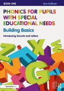 Fonics for Pupils with Special Educational Needs Book 1: Building Basics: Wprowadzenie dźwięków i liter - Phonics for Pupils with Special Educational Needs Book 1: Building Basics: Introducing Sounds and Letters