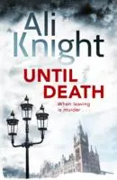 Until Death - Trzymający w napięciu thriller o mrocznych sekretach skrywanych w małżeństwie - Until Death - A gripping thriller about the dark secrets hiding in a marriage