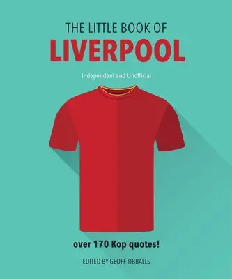 Mała księga Liverpoolu: Ponad 170 cytatów z boiska - The Little Book of Liverpool: More Than 170 Kop Quotes