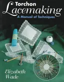 Torchon Lacemaking: Podręcznik technik - Torchon Lacemaking: A Manual of Techniques