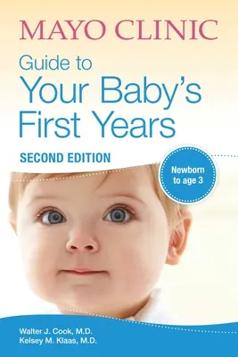 Mayo Clinic Guide to Your Baby's First Years: 2. wydanie poprawione i zaktualizowane - Mayo Clinic Guide to Your Baby's First Years: 2nd Edition Revised and Updated