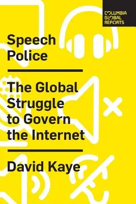 Policja mowy: Globalna walka o kontrolę nad Internetem - Speech Police: The Global Struggle to Govern the Internet