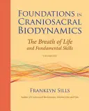 Podstawy biodynamiki czaszkowo-krzyżowej, tom pierwszy: Oddech życia i podstawowe umiejętności - Foundations in Craniosacral Biodynamics, Volume One: The Breath of Life and Fundamental Skills