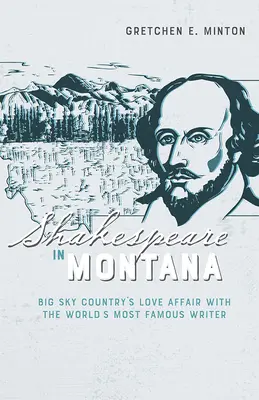 Szekspir w Montanie: Romans Big Sky Country z najsłynniejszym pisarzem świata - Shakespeare in Montana: Big Sky Country's Love Affair with the World's Most Famous Writer