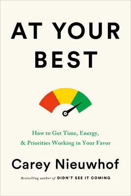 At Your Best: Jak sprawić, by czas, energia i priorytety działały na twoją korzyść - At Your Best: How to Get Time, Energy, and Priorities Working in Your Favor