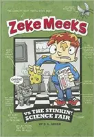 Zeke Meeks kontra śmierdzące targi nauki - Zeke Meeks Vs the Stinkin' Science Fair