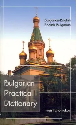 Praktyczny słownik bułgarsko-angielski, angielsko-bułgarski - Bulgarian-English, English-Bulgarian Practical Dictionary