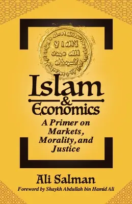 Islam i ekonomia: Elementarz rynków, moralności i sprawiedliwości - Islam and Economics: A Primer on Markets, Morality, and Justice