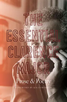 The Essential Clarence Major: Proza i poezja - The Essential Clarence Major: Prose and Poetry