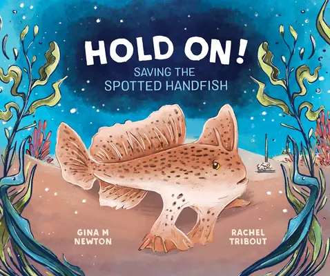 Trzymaj się! Ratując cętkowaną rybę - Hold On!: Saving the Spotted Handfish