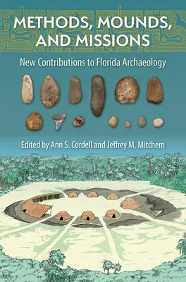 Metody, kopce i misje: Nowy wkład w archeologię Florydy - Methods, Mounds, and Missions: New Contributions to Florida Archaeology