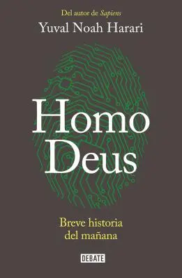 Homo Deus: Breve Historia del Maana / Homo Deus. a History of Tomorrow = Homo Deus