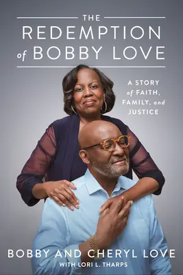 Odkupienie Bobby'ego Love'a: Historia wiary, rodziny i sprawiedliwości - The Redemption of Bobby Love: A Story of Faith, Family, and Justice