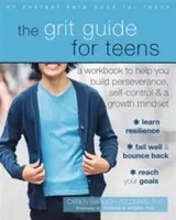 The Grit Guide for Teens: Książka ćwiczeń, która pomoże ci zbudować wytrwałość, samokontrolę i nastawienie na rozwój - The Grit Guide for Teens: A Workbook to Help You Build Perseverance, Self-Control, and a Growth Mindset