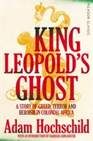 Duch króla Leopolda - historia chciwości, terroru i heroizmu w kolonialnej Afryce - King Leopold's Ghost - A Story of Greed, Terror and Heroism in Colonial Africa