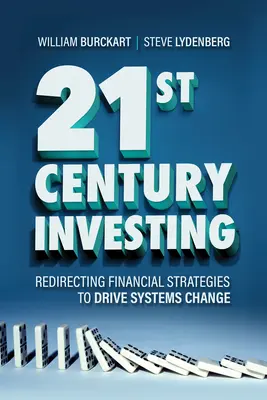 Inwestowanie w XXI wieku: Przekierowanie strategii finansowych w celu napędzania zmian systemowych - 21st Century Investing: Redirecting Financial Strategies to Drive Systems Change