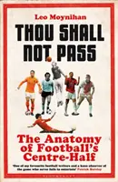 Thou Shall Not Pass: Anatomia środkowego pomocnika w piłce nożnej - Thou Shall Not Pass: The Anatomy of Football's Centre-Half