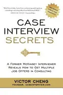 Sekrety rozmów kwalifikacyjnych: Były ankieter McKinsey ujawnia, jak zdobyć wiele ofert pracy w konsultingu - Case Interview Secrets: A Former McKinsey Interviewer Reveals How to Get Multiple Job Offers in Consulting