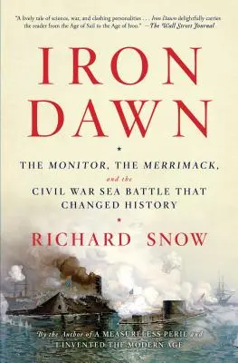 Iron Dawn: Monitor, Merrimack i bitwa morska z czasów wojny secesyjnej, która zmieniła historię - Iron Dawn: The Monitor, the Merrimack, and the Civil War Sea Battle That Changed History