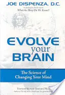 Evolve Your Brain: Nauka o zmianie umysłu - Evolve Your Brain: The Science of Changing Your Mind