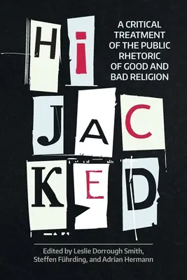 Hijacked: Krytyczne traktowanie publicznej retoryki dobrej i złej religii - Hijacked: A Critical Treatment of the Public Rhetoric of Good and Bad Religion