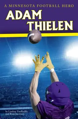 Adam Thielen: od małego miasta do gwiazdy futbolu - Adam Thielen: From Small Town to Football Star