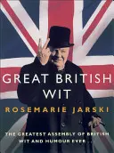 Great British Wit: Największy zbiór brytyjskiego dowcipu i humoru w historii - Great British Wit: The Greatest Assembly of British Wit and Humour Ever