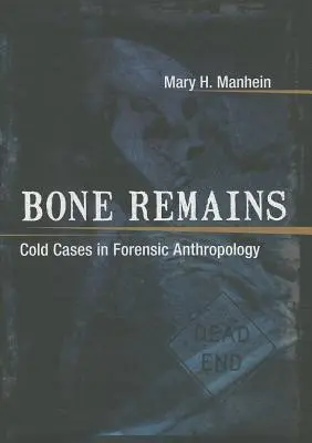 Szczątki kości: Zimne przypadki w antropologii sądowej - Bone Remains: Cold Cases in Forensic Anthropology