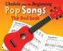 Ukulele od podstaw - Pop Songs: The Red Book - Ukulele from the Beginning - Pop Songs: The Red Book