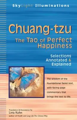 Chuang-Tzu: Tao doskonałego szczęścia - wybrane fragmenty z przypisami i objaśnieniami - Chuang-Tzu: The Tao of Perfect Happiness--Selections Annotated & Explained