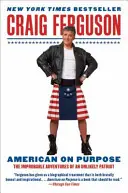 American on Purpose: Niewiarygodne przygody nieprawdopodobnego patrioty - American on Purpose: The Improbable Adventures of an Unlikely Patriot