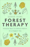 Leśna terapia: Sezonowe sposoby na przyjęcie natury dla większego szczęścia - Forest Therapy: Seasonal Ways to Embrace Nature for a Happier You