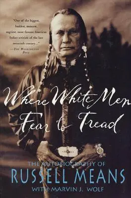 Gdzie biali boją się stąpać: Autobiografia Russella Meansa - Where White Men Fear to Tread: The Autobiography of Russell Means