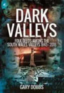 Mroczne doliny: Nieczyste czyny w dolinach południowej Walii 1845-2016 - Dark Valleys: Foul Deeds Among the South Wales Valleys 1845 - 2016