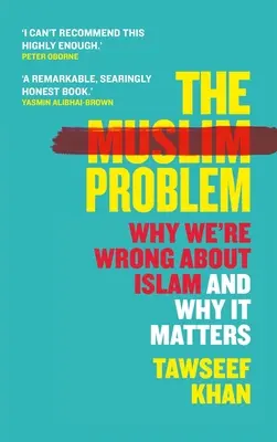 Muzułmański problem: dlaczego mylimy się co do islamu i dlaczego ma to znaczenie - The Muslim Problem: Why We're Wrong about Islam and Why It Matters