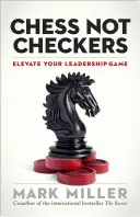 Szachy, nie warcaby: Podnieś swój poziom przywództwa - Chess Not Checkers: Elevate Your Leadership Game