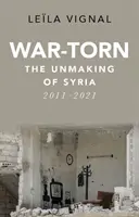 Rozdarta wojną Syria, 2011-2021 (The Unmaking of Syria, 2011-2021) - War-Torn - The Unmaking of Syria, 2011-2021