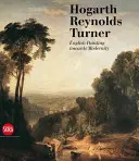 Hogarth, Reynolds, Turner: Brytyjskie malarstwo i narodziny nowoczesności - Hogarth, Reynolds, Turner: British Painting and the Rise of Modernity