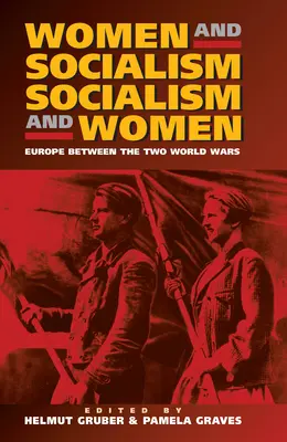 Kobiety i socjalizm - socjalizm i kobiety: Europa między wojnami światowymi - Women and Socialism - Socialism and Women: Europe Between the World Wars