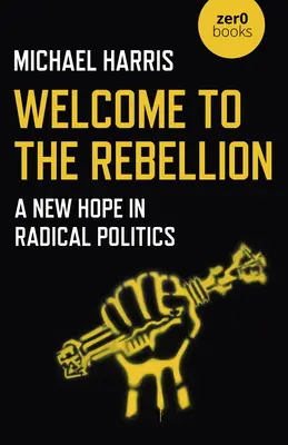 Witamy w rebelii: Nowa nadzieja w radykalnej polityce - Welcome to the Rebellion: A New Hope in Radical Politics