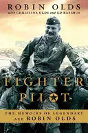 Fighter Pilot: Wspomnienia legendarnego asa Robina Oldsa - Fighter Pilot: The Memoirs of Legendary Ace Robin Olds