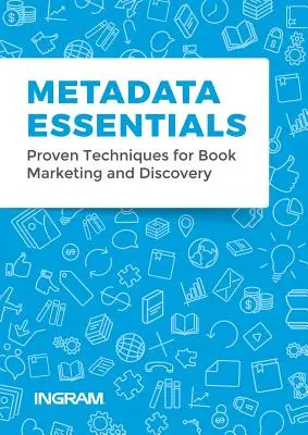 Podstawy metadanych: Sprawdzone techniki marketingu i odkrywania książek - Metadata Essentials: Proven Techniques for Book Marketing and Discovery