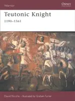 Rycerz krzyżacki: 1190-1561 - Teutonic Knight: 1190-1561