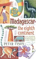 Madagaskar: The Eighth Continent: Życie, śmierć i odkrycia w zaginionym świecie - Madagascar: The Eighth Continent: Life, Death & Discovery in a Lost World