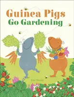 Świnki morskie uprawiają ogród - Guinea Pigs Go Gardening