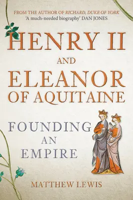 Henryk II i Eleonora Akwitańska: Założenie imperium - Henry II and Eleanor of Aquitaine: Founding an Empire