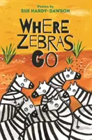 Gdzie chodzą zebry - wiersze - Where Zebras Go - Poems