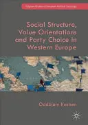 Struktura społeczna, orientacje wartości i wybór partii w Europie Zachodniej - Social Structure, Value Orientations and Party Choice in Western Europe