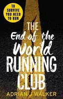 End of the World Running Club - Ostateczny wyścig z czasem w postapokaliptycznym thrillerze - End of the World Running Club - The ultimate race against time post-apocalyptic thriller