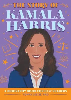 Historia Kamali Harris: Książka biograficzna dla nowych czytelników - The Story of Kamala Harris: A Biography Book for New Readers